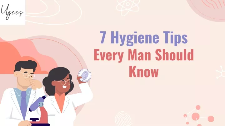 7 hygiene tips every man should know
