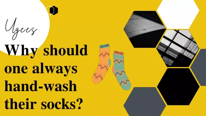 why should one always hand wash their socks