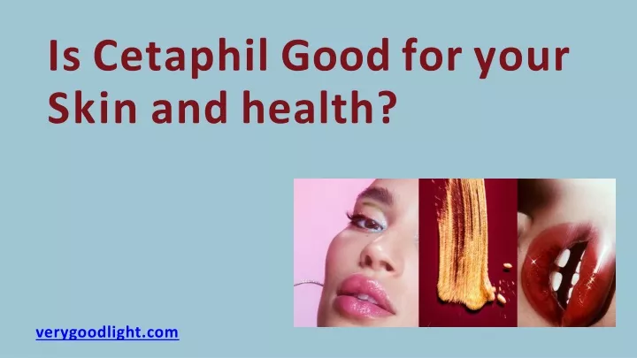 is cetaphil good for your skin and health