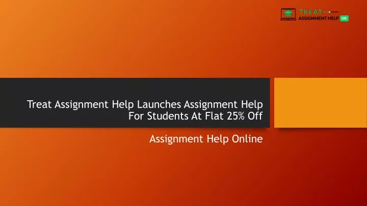 treat assignment help launches assignment help for students at flat 25 off
