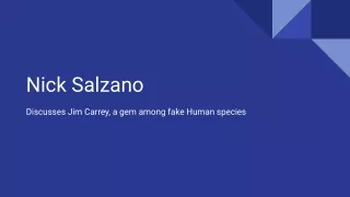 Nick Salzano Discusses Jim Carrey, a gem among fake Human species
