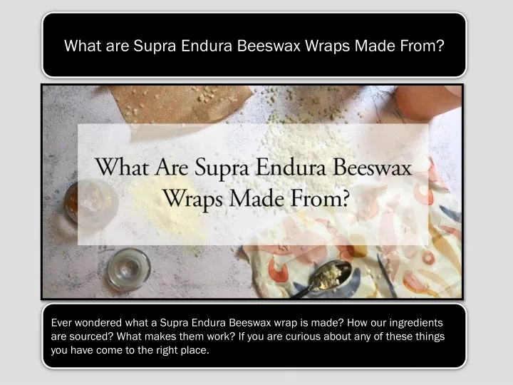 what are supra endura beeswax wraps made from