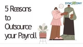 5 r e a s o n s to outsource y o u r p a y r o l l