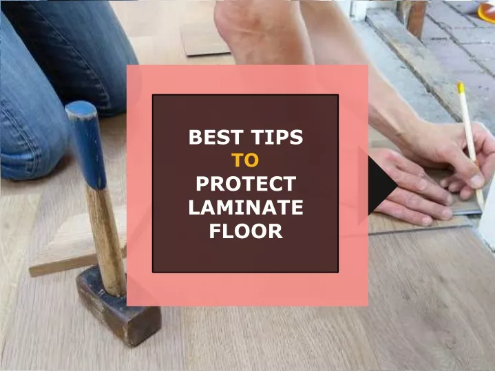 best tips to protect laminate floor