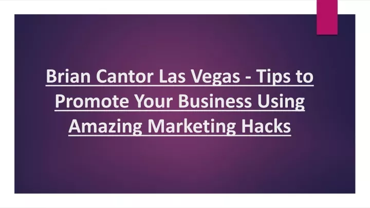 brian cantor las vegas tips to promote your business using amazing marketing hacks