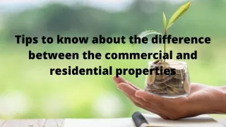 Tips to know about the difference between the commercial and residential properties