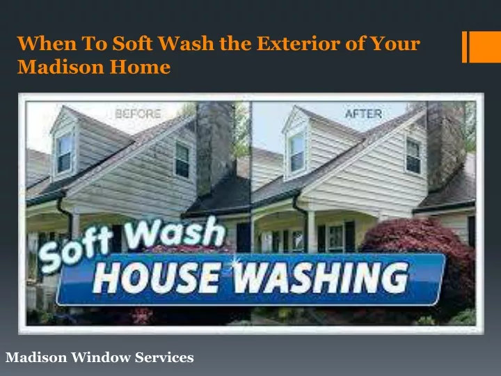 when to soft wash the exterior of your madison