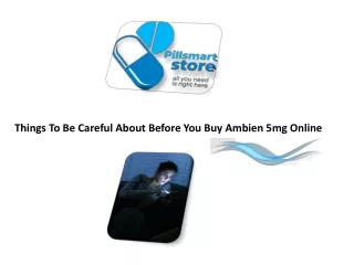 Things To Be Careful About Before You Buy Ambien 5mg Online