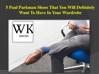 5 Paul Parkman Shoes That You Will Definitely Want To Have In Your Wardrobe