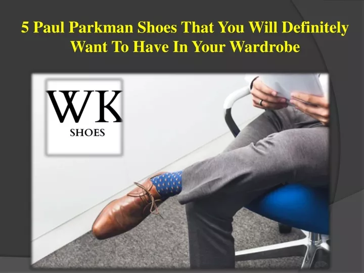 5 paul parkman shoes that you will definitely