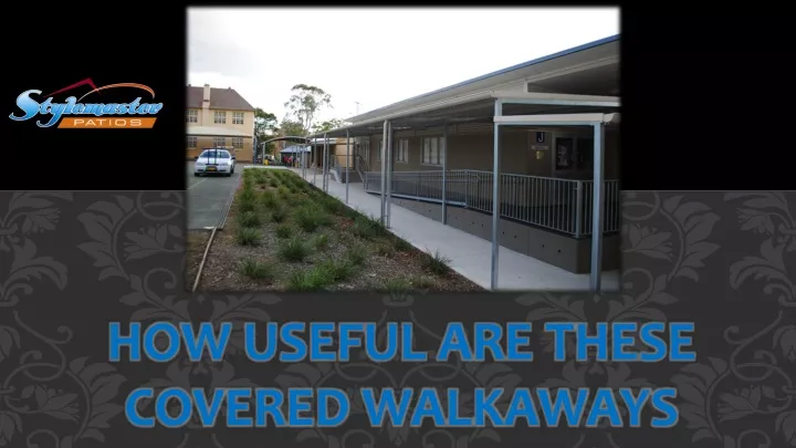 how useful are these covered walkaways