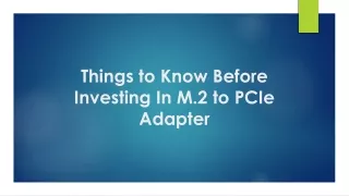 Things to Know Before Investing In M.2 to PCIe Adapter