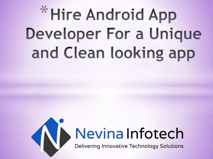 hire android app developer for a unique and clean looking app