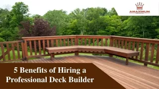 5‌ ‌Benefits‌ ‌of‌ ‌Hiring‌ ‌a‌ ‌Professional‌ ‌Deck‌ ‌Builder‌ ‌