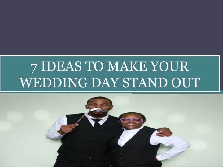 7 ideas to make your wedding day stand out