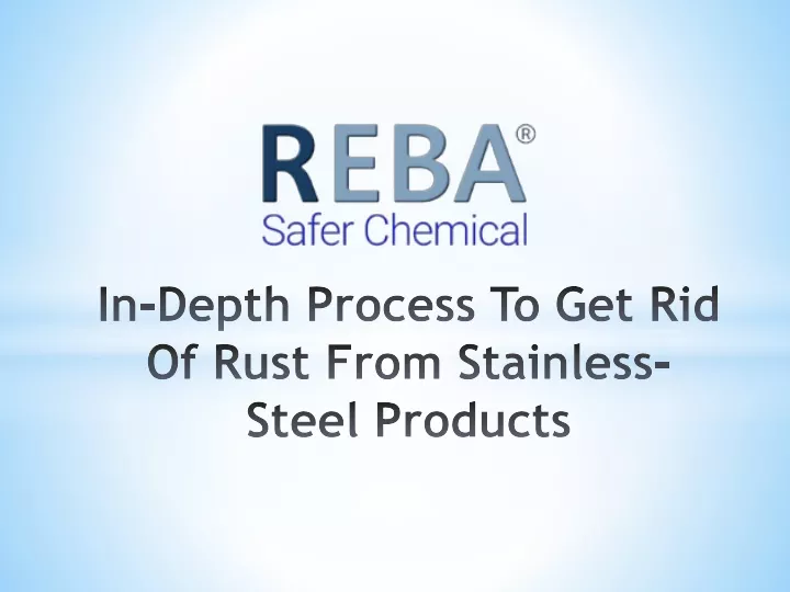 in depth process to get rid of rust from stainless steel products