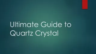 ultimate guide to quartz crystal