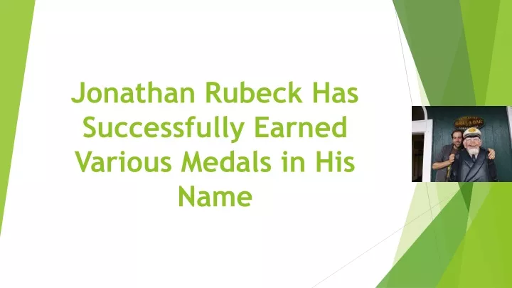 jonathan rubeck has successfully earned various medals in his name