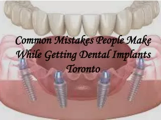 Common Mistakes People Make While Getting Dental Implants Toronto