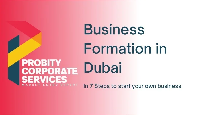 PPT - 7 Steps to start your own business in Dubai and UAE with Probity ...