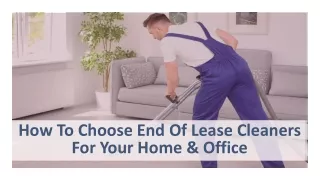 How To Choose End Of Lease Cleaners For Your Home & Office