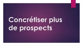 Concrétiser plus de prospects