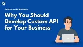 Why You Should Develop Custom API for Your Business
