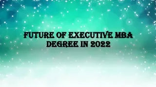 Future of Executive MBA Degree in 2022