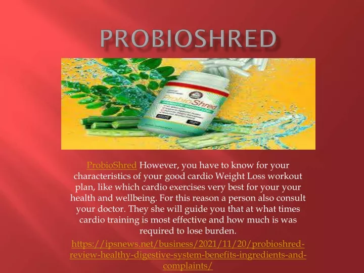 probioshred however you have to know for your