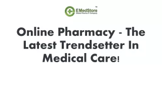 Online Pharmacy - The Latest Trendsetter In Medical Care!