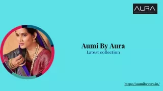 Aumi by Aura: Latest collection of sarees.