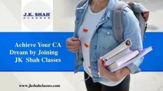 Achieve Your CA Dream by Joining JK Shah Classes