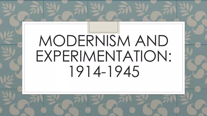 modernism and experimentation 1914 1945