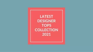 latest designer tops collection 2021