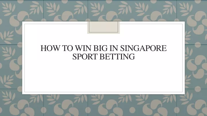 how to win big in singapore sport betting