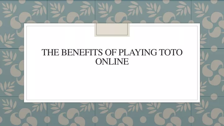 the benefits of playing toto online