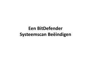 Een BitDefender Systeemscan Beëindigen