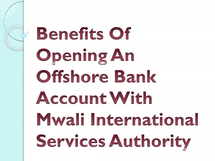 benefits of opening an offshore bank account with mwali international services authority