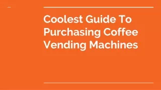 Coolest Guide To Purchasing Coffee Vending Machines