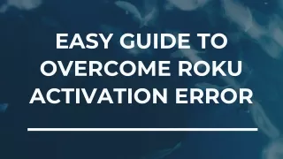easy guide to overcome roku activation error