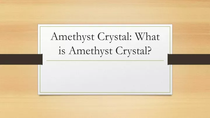 amethyst crystal what is amethyst crystal
