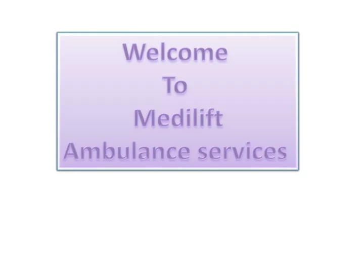 welcome to medilift ambulance services