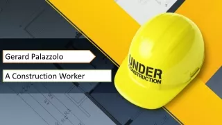 Gerard Palazzolo - A Construction Worker