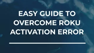 easy guide to overcome roku activation error