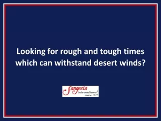 Looking for rough and tough times which can withstand desert winds?