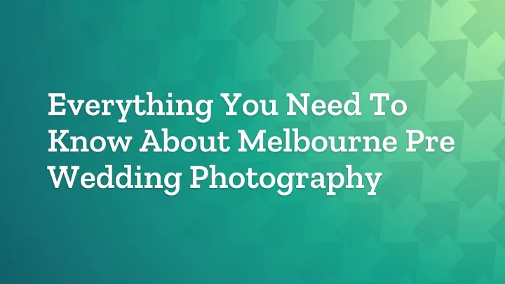 everything you need to know about melbourne pre wedding photography