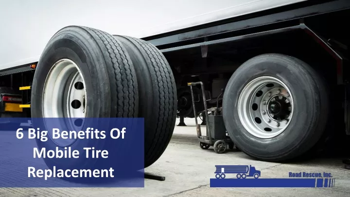 6 big benefits of mobile tire replacement