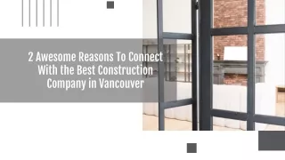 2 Awesome Reasons To Connect With the Best Construction Company in Vancouver