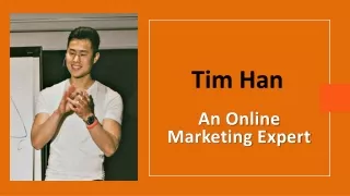Tim Han - An Online Marketing Expert