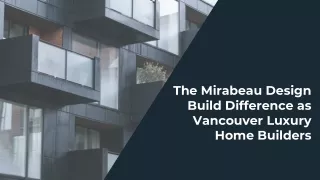 The Mirabeau Design Build Difference as Vancouver Luxury Home Builders